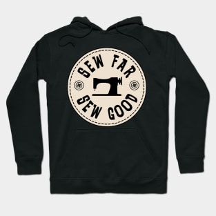 Sew Far, Sew Good Hoodie